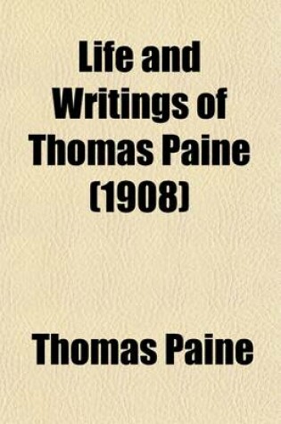 Cover of The Life and Writings of Thomas Paine (Volume 4)