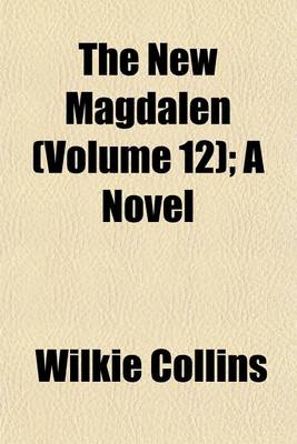 Book cover for The New Magdalen (Volume 12); A Novel