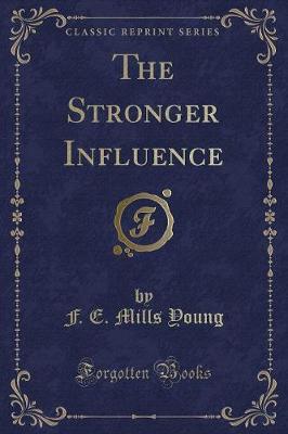 Book cover for The Stronger Influence (Classic Reprint)