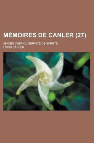 Cover of Memoires de Canler (27); Ancien Chef Du Service de Surete