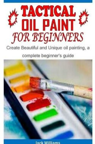 Cover of Tactical Oil Paint for Beginners