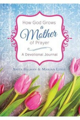 Cover of How God Grows a Mother of Prayer