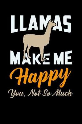 Book cover for Llamas Make Me Happy You Not So Much