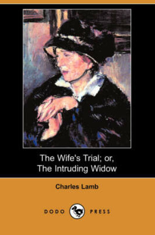 Cover of The Wife's Trial; Or, the Intruding Widow (Dodo Press)