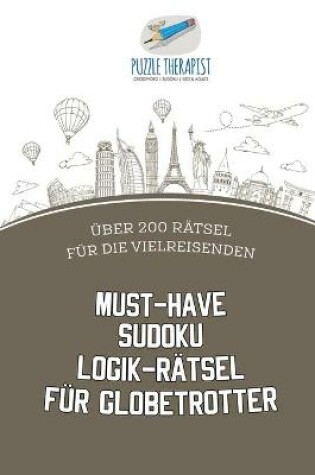 Cover of Must-Have Sudoku Logik-Ratsel fur Globetrotter UEber 200 Ratsel fur die Vielreisenden
