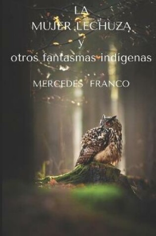 Cover of LA MUJER LECHUZA y otros fantasmas indigenas