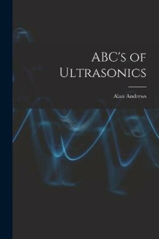 Cover of ABC's of Ultrasonics