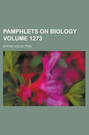 Cover of Pamphlets on Biology; Kofoid Collection Volume 1273