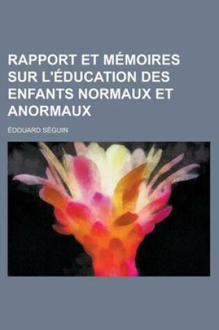 Cover of Rapport Et Memoires Sur L'Education Des Enfants Normaux Et Anormaux