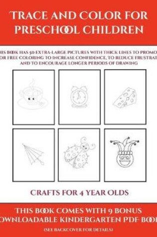 Cover of Crafts for 4 year Olds (Trace and Color for preschool children)