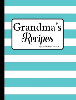 Book cover for Grandma's Recipes Aqua Stripe Blank Cookbook