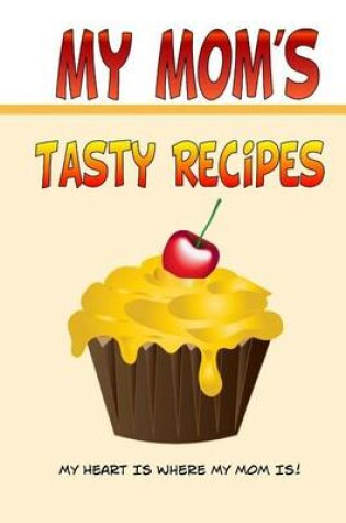 Cover of My Mom's Tasty Recipes