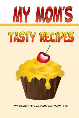 Book cover for My Mom's Tasty Recipes