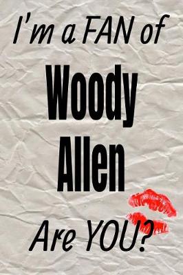 Book cover for I'm a Fan of Woody Allen Are You? Creative Writing Lined Journal