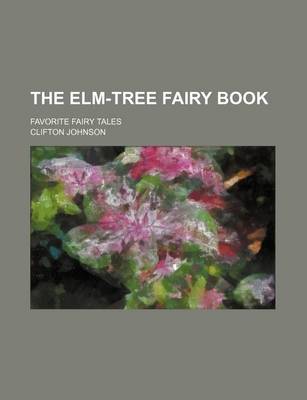 Book cover for The ELM-Tree Fairy Book; Favorite Fairy Tales