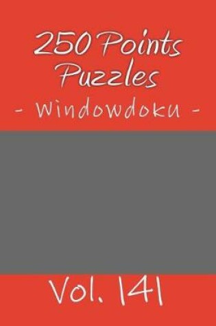Cover of 250 Points Puzzles - Windowdoku. Vol. 141
