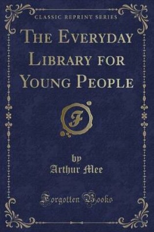 Cover of The Everyday Library for Young People (Classic Reprint)