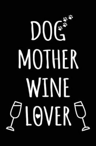 Cover of Dog Mother Wine Lover