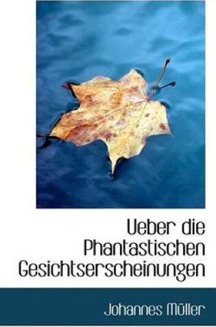 Cover of Ueber Die Phantastischen Gesichtserscheinungen