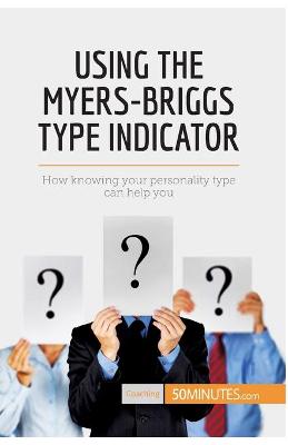 Book cover for Using the Myers-Briggs Type Indicator