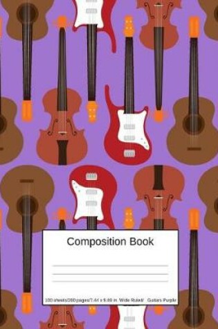 Cover of Composition Book 100 Sheets/200 Pages/7.44 X 9.69 In. Wide Ruled/ Guitars Purple