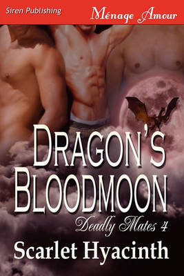 Book cover for Dragon's Bloodmoon [Deadly Mates 4] (Siren Publishing Menage Amour Manlove)