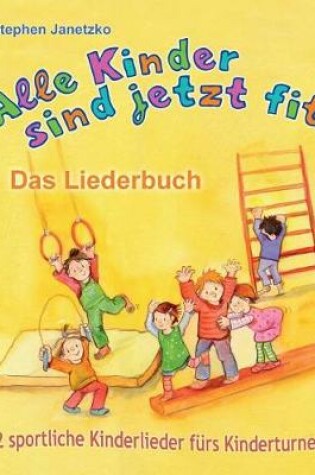 Cover of Alle Kinder Sind Jetzt Fit - 22 Sportliche Kinderlieder F rs Kinderturnen