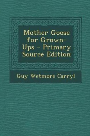 Cover of Mother Goose for Grown-Ups - Primary Source Edition