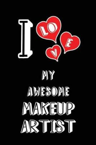 Cover of I Love My Awesome Makeup Artist