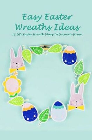 Cover of Easy Easter Wreaths Ideas