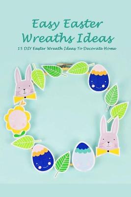 Book cover for Easy Easter Wreaths Ideas