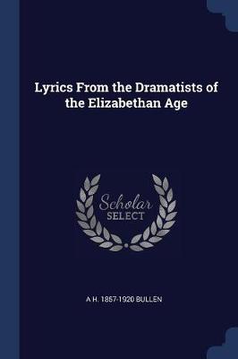 Book cover for Lyrics from the Dramatists of the Elizabethan Age