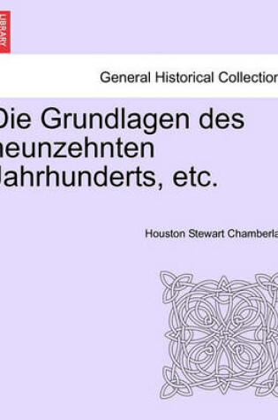 Cover of Die Grundlagen Des Neunzehnten Jahrhunderts, Etc.Band.I