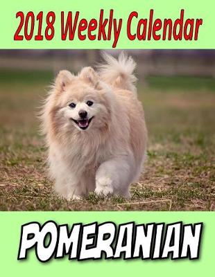 Book cover for 2018 Weekly Calendar Pomeranian