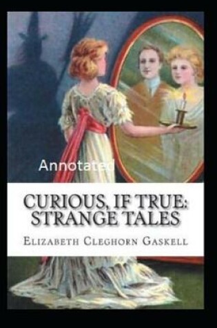 Cover of Curious If True Strange Tale Annotated