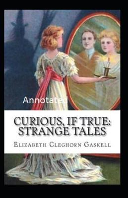 Book cover for Curious If True Strange Tale Annotated