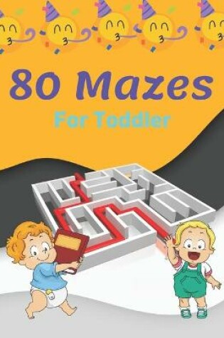 Cover of 80 Mazes For Toddler