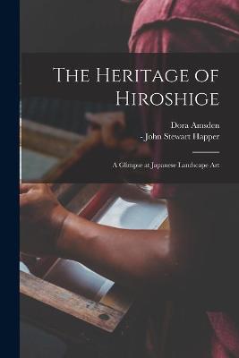 Cover of The Heritage of Hiroshige; a Glimpse at Japanese Landscape Art