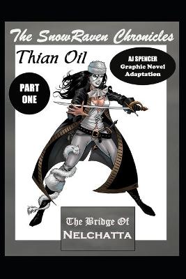 Book cover for The SnowRaven Chronicles Thian Oil Graphic Novel Adaptation Part One The Bridge of Nelchatta