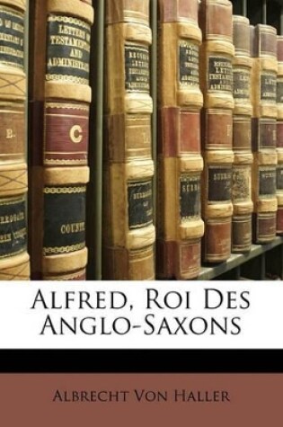 Cover of Alfred, Roi Des Anglo-Saxons