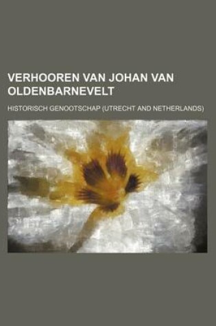 Cover of Verhooren Van Johan Van Oldenbarnevelt