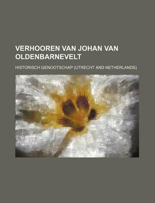 Book cover for Verhooren Van Johan Van Oldenbarnevelt