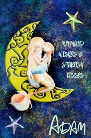 Cover of Mermaid Wishes and Starfish Kisses Adam