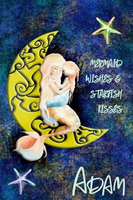 Book cover for Mermaid Wishes and Starfish Kisses Adam