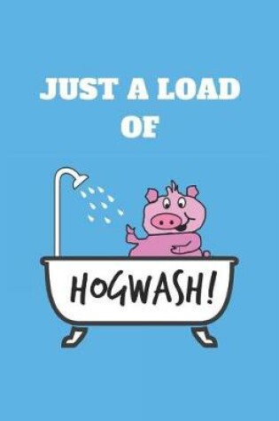 Cover of Just A Load Of Hogwash