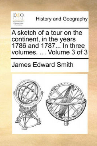 Cover of A Sketch of a Tour on the Continent, in the Years 1786 and 1787... in Three Volumes. ... Volume 3 of 3