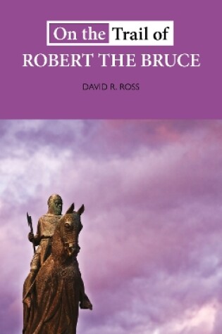 Cover of On the Trail of Robert the Bruce