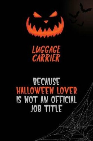 Cover of luggage carrier Because Halloween Lover Is Not An Official Job Title