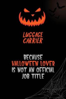 Book cover for luggage carrier Because Halloween Lover Is Not An Official Job Title