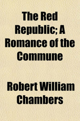 Cover of The Red Republic; A Romance of the Commune